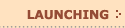 Launching
