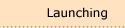 Launching